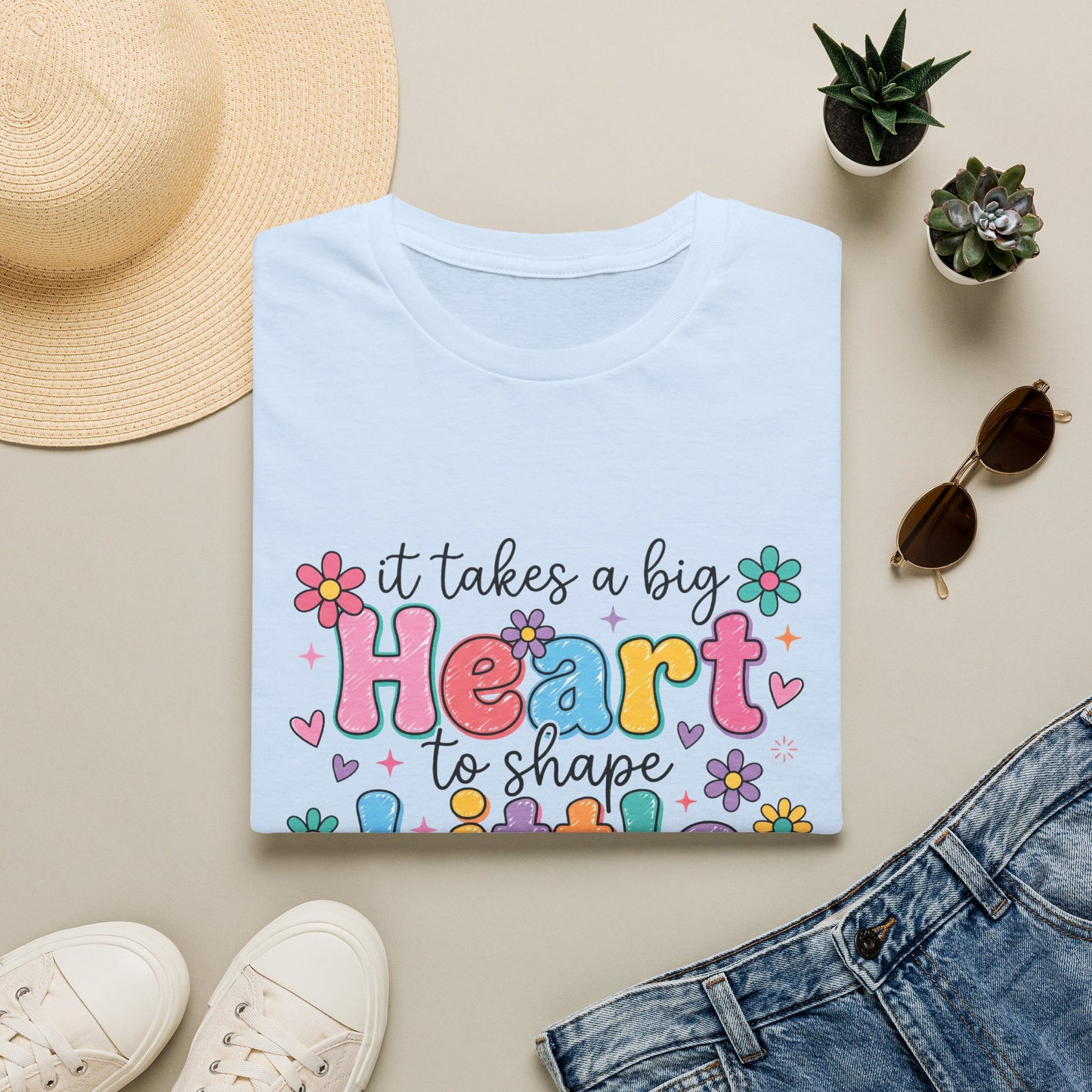 It Takes a Big Heart to Shape Little Minds - Cute Floral