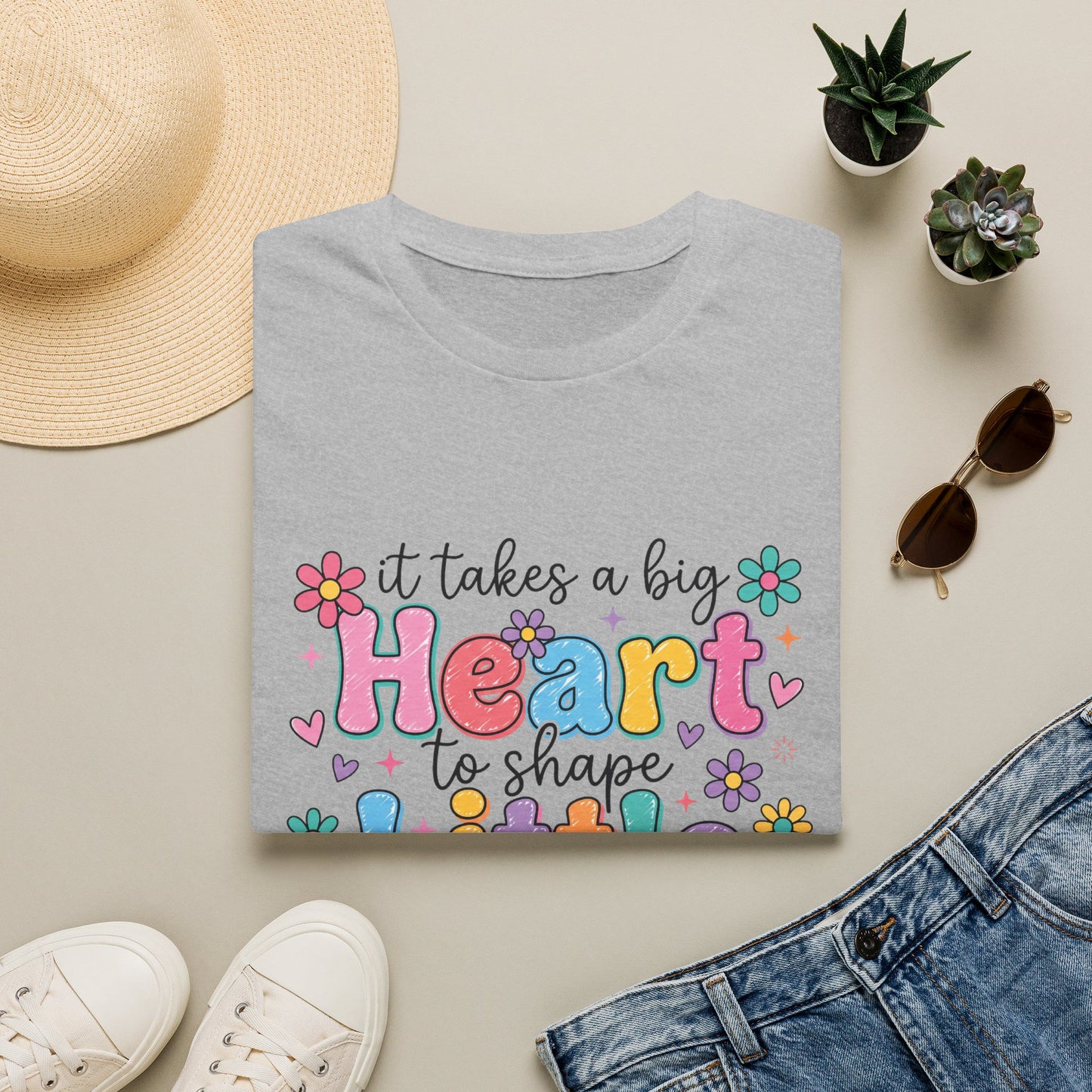 It Takes a Big Heart to Shape Little Minds - Cute Floral