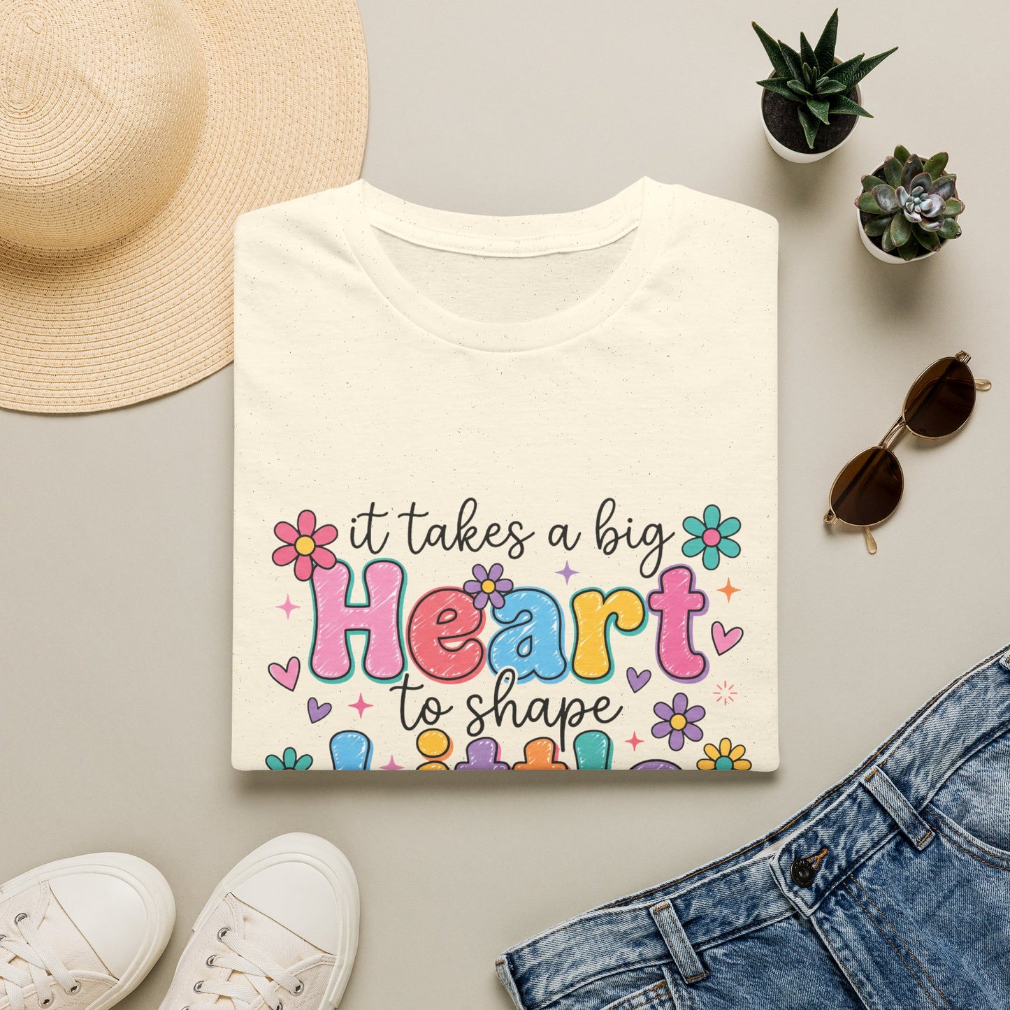 It Takes a Big Heart to Shape Little Minds - Cute Floral
